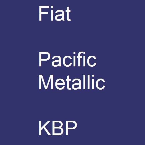 Fiat, Pacific Metallic, KBP.